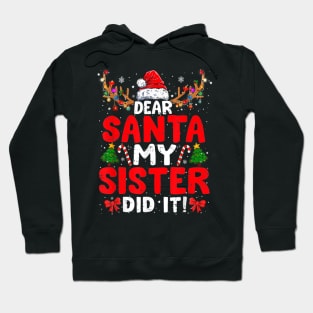 Dear Santa My Sister Did It Funny Christmas Hoodie